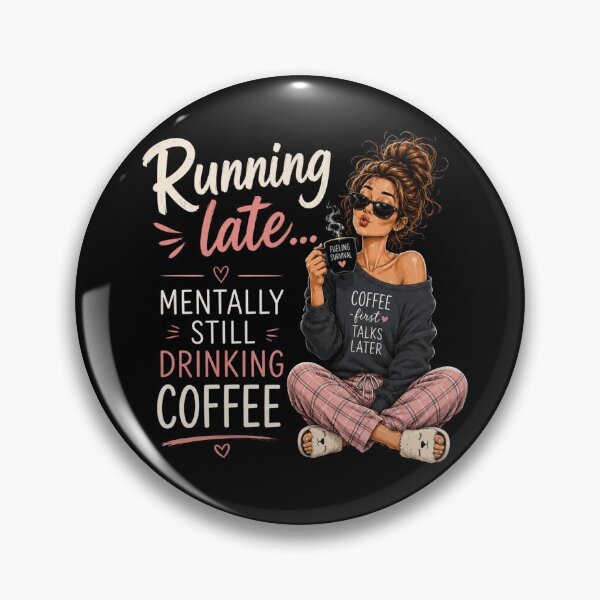 Item preview, Running Late and Still Drinking Coffee – Funny Morning Mood Quote designed and sold by MargaretaArt.
