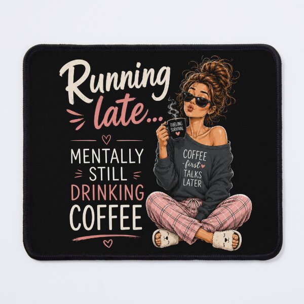 Item preview, Running Late and Still Drinking Coffee – Funny Morning Mood Quote designed and sold by MargaretaArt.