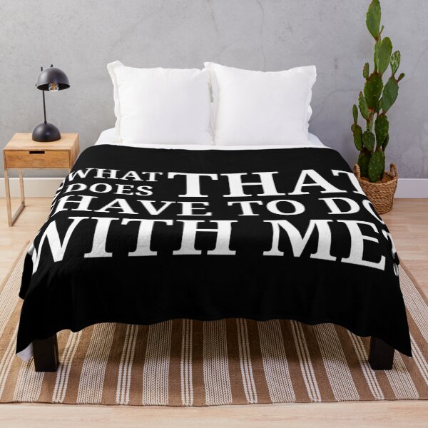 Item preview, What does that have to do with me? designed and sold by Urban Anomaly.