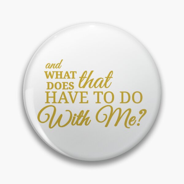 Item preview, what does that have to do with me? designed and sold by Urban Anomaly.