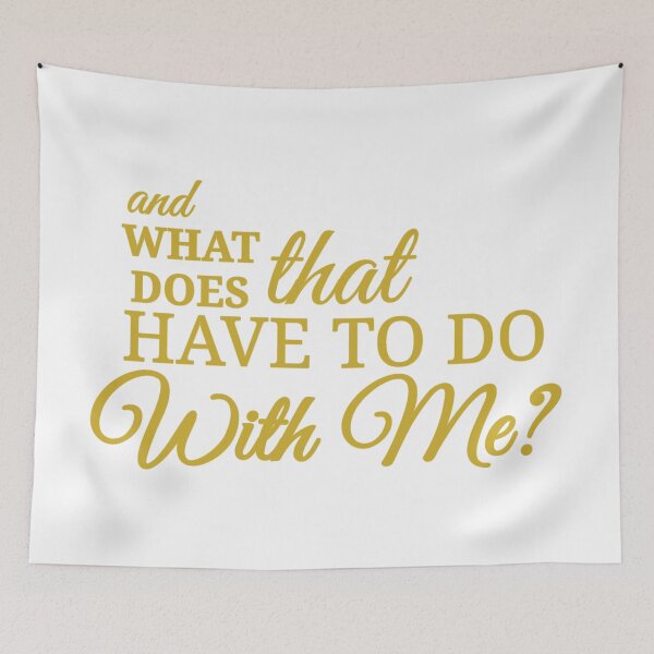 Item preview, what does that have to do with me? designed and sold by Urban Anomaly.