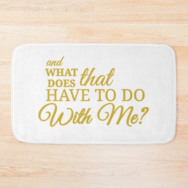 Item preview, what does that have to do with me? designed and sold by Urban Anomaly.