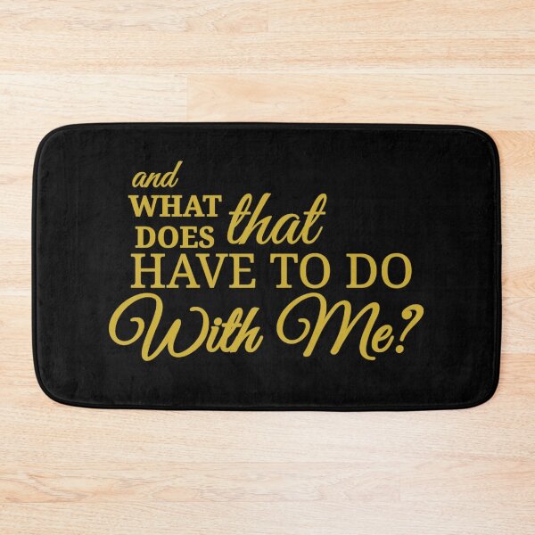 Item preview, what does that have to do with me? designed and sold by Urban Anomaly.