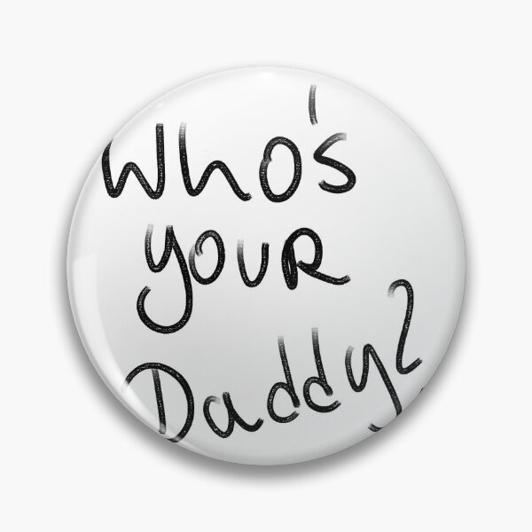 Item preview, who's your daddy? designed and sold by Kasia1987t.