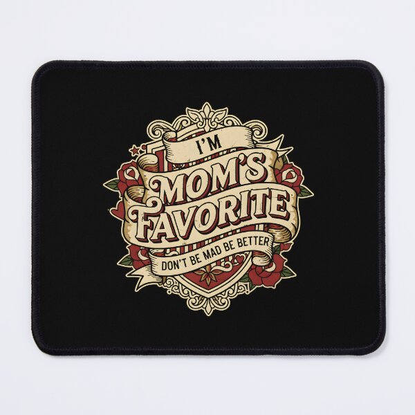 Item preview, I'm Mom's Favorite Don't Be Mad Be Better Family Humor designed and sold by DemureArtsy.