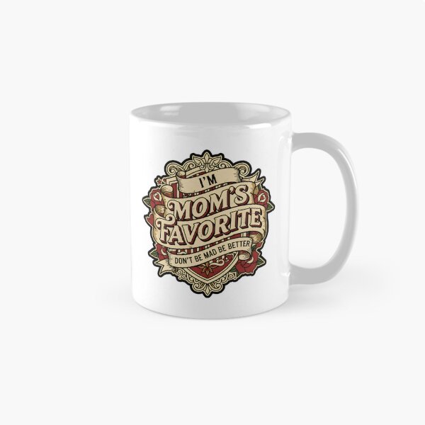 Item preview, I'm Mom's Favorite Don't Be Mad Be Better Family Humor designed and sold by DemureArtsy.