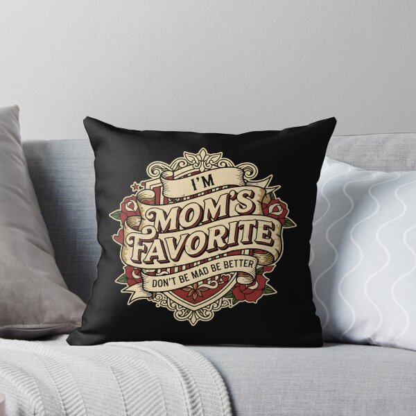 Item preview, I'm Mom's Favorite Don't Be Mad Be Better Family Humor designed and sold by DemureArtsy.