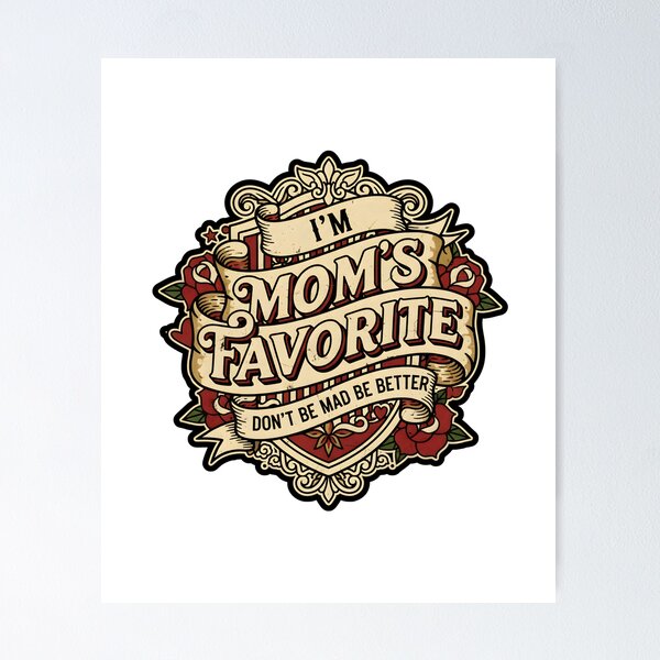Item preview, I'm Mom's Favorite Don't Be Mad Be Better Family Humor designed and sold by DemureArtsy.