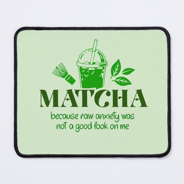 Item preview, Matcha Because Raw Anxiety Funny Slogan designed and sold by LinaValearte.