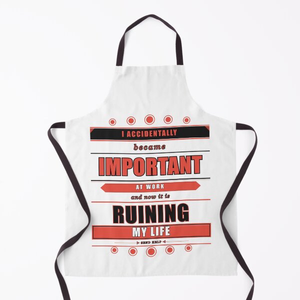 Item preview, I Accidentally Became Important At Work And It Ruined Me designed and sold by Mega-Shopping.