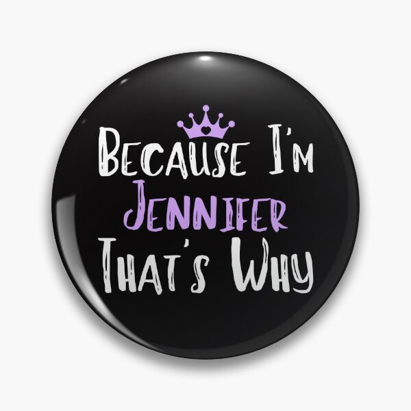 Item preview, Because I'm Jennifer That's Why Funny Women's Gift designed and sold by WeirdlyRare.