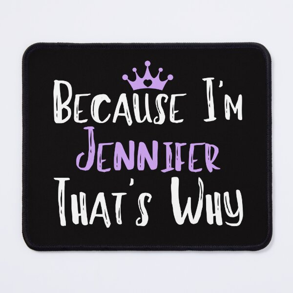 Item preview, Because I'm Jennifer That's Why Funny Women's Gift designed and sold by WeirdlyRare.