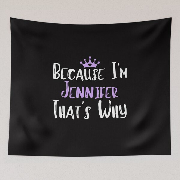 Item preview, Because I'm Jennifer That's Why Funny Women's Gift designed and sold by WeirdlyRare.