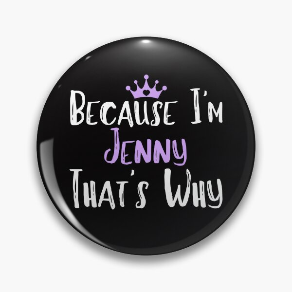 Item preview, Because I'm Jenny That's Why Funny Women's Gift designed and sold by WeirdlyRare.
