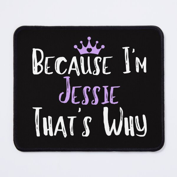 Item preview, Because I'm Jessie That's Why Funny Women's Gift designed and sold by WeirdlyRare.