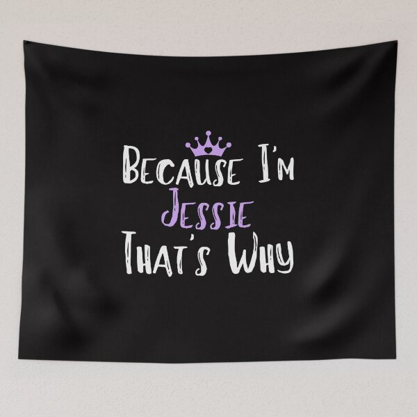Item preview, Because I'm Jessie That's Why Funny Women's Gift designed and sold by WeirdlyRare.