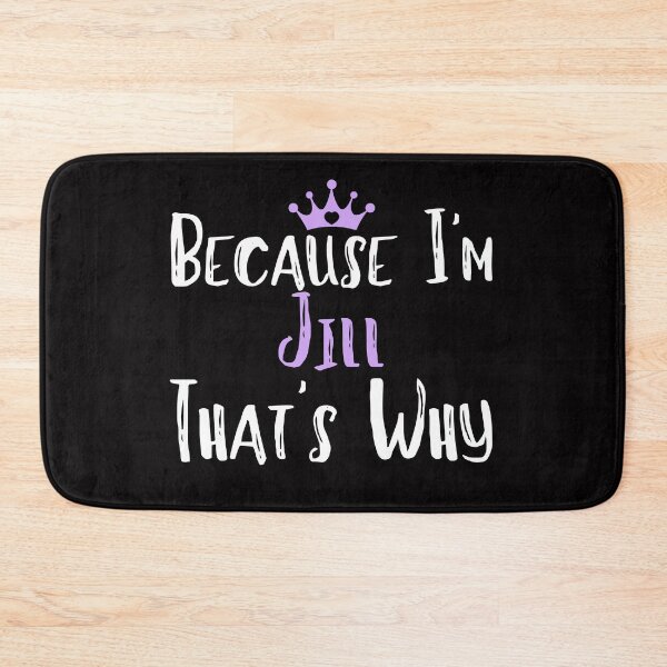 Item preview, Because I'm Jill  That's Why Funny Women's Gift designed and sold by WeirdlyRare.