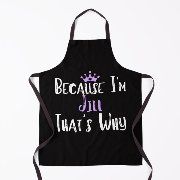 Item preview, Because I'm Jill That's Why Funny Women's Gift designed and sold by WeirdlyRare.