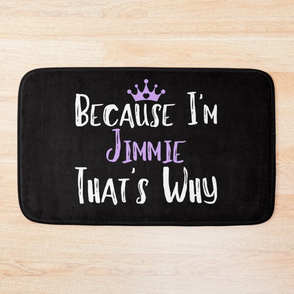Item preview, Because I'm Jimmie That's Why Funny Women's Gift designed and sold by WeirdlyRare.