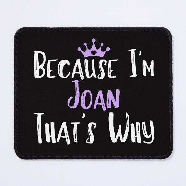 Item preview, Because I'm Joan  That's Why Funny Women's Gift designed and sold by WeirdlyRare.