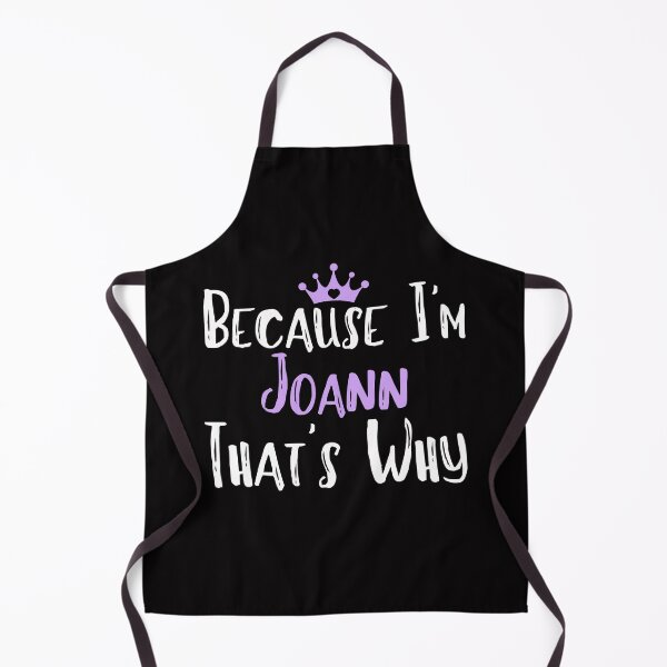 Item preview, Because I'm Joann That's Why Funny Women's Gift designed and sold by WeirdlyRare.