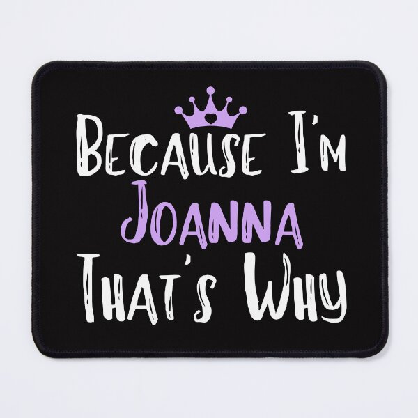 Item preview, Because I'm Joanna That's Why Funny Women's Gift designed and sold by WeirdlyRare.