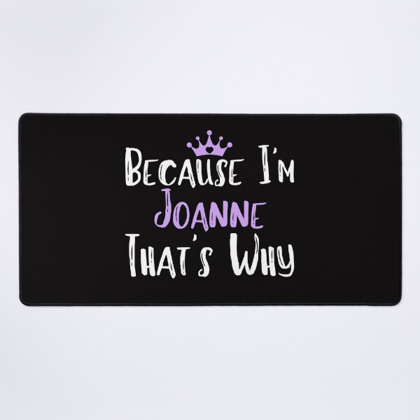 Item preview, Because I'm Joanne That's Why Funny Women's Gift designed and sold by WeirdlyRare.