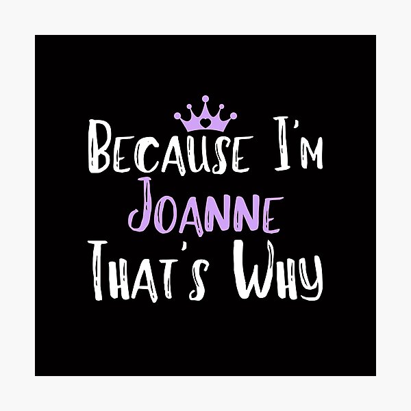 Artikelvorschau, Weil ich Joanne bin – deshalb ein lustiges Geschenk für Frauen entworfen und verkauft von WeirdlyRare.