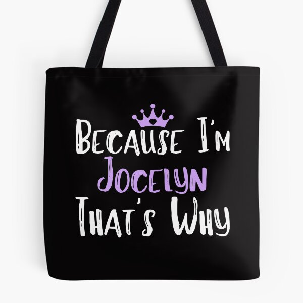 Item preview, Because I'm Jocelyn That's Why Funny Women's Gift designed and sold by WeirdlyRare.