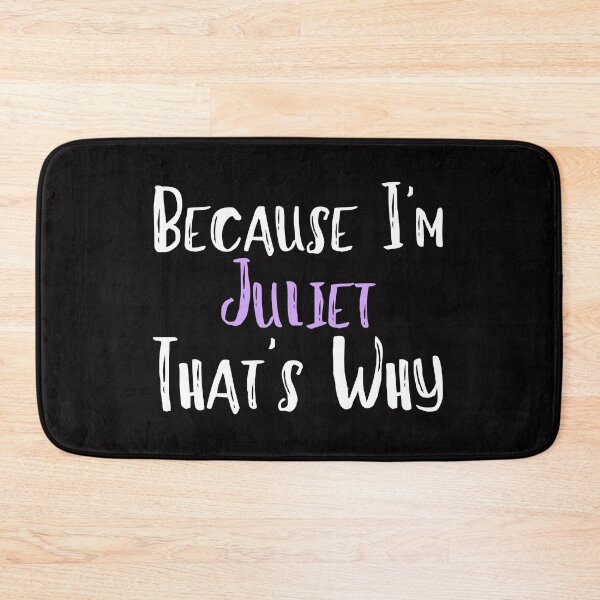 Item preview, Because I'm Juliet That's Why Funny Women's Gift designed and sold by WeirdlyRare.
