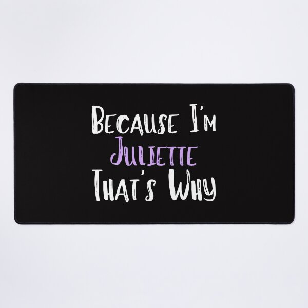 Item preview, Because I'm Juliette That's Why Funny Women's Gift designed and sold by WeirdlyRare.