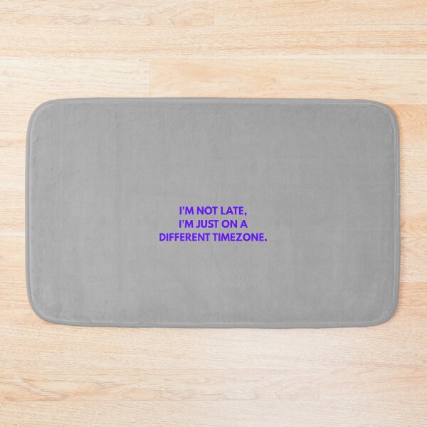 Item preview, I'm Not Late I'm On A Different Timezone - Funny Office Quote designed and sold by Global-Command.