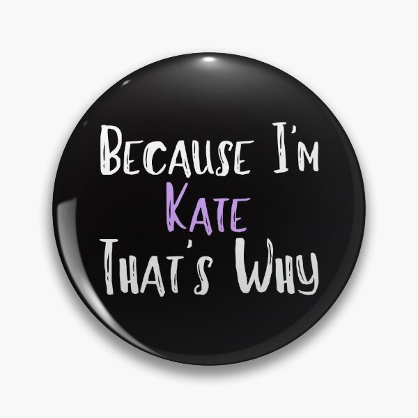 Item preview, Because I'm Kate That's Why Funny Women's Gift designed and sold by WeirdlyRare.