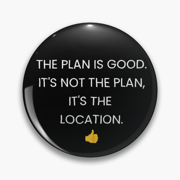 Item preview, It's not the plan, it's the location. designed and sold by Freakcreations9.