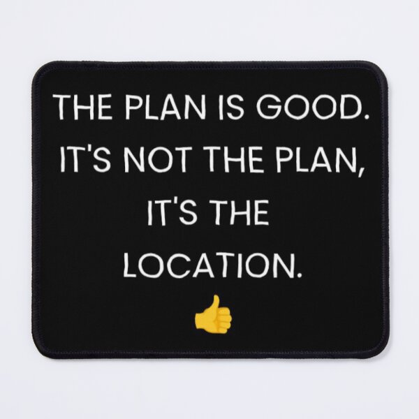 Item preview, It's not the plan, it's the location. designed and sold by Freakcreations9.