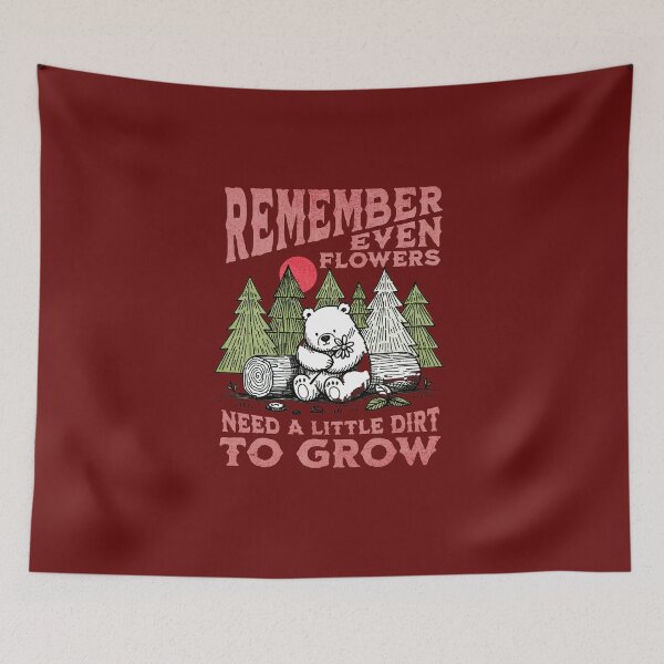 Item preview, REMEMBER EVEN FLOWERS NEED A LITTER DIRT TO GROW designed and sold by D4m4g3dG00ds.