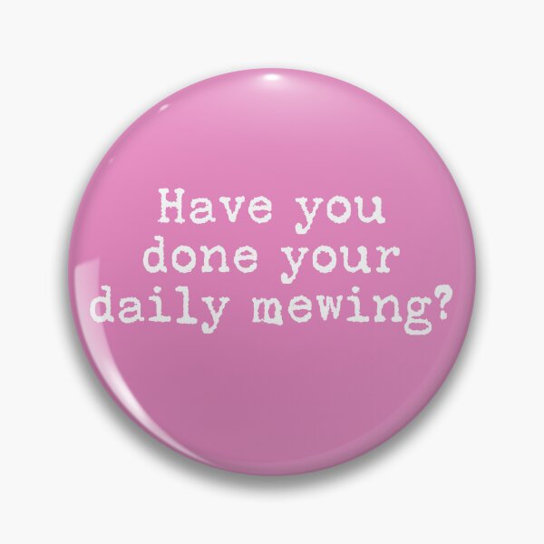 Item preview, Have you done your daily mewing? - daily reminder designed and sold by Hello Bee Bee.