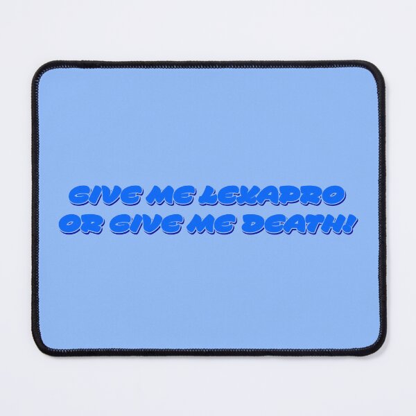 Item preview, Give Me Lexapro Or Give Me Death V2 - Cornflower designed and sold by sillyjess.