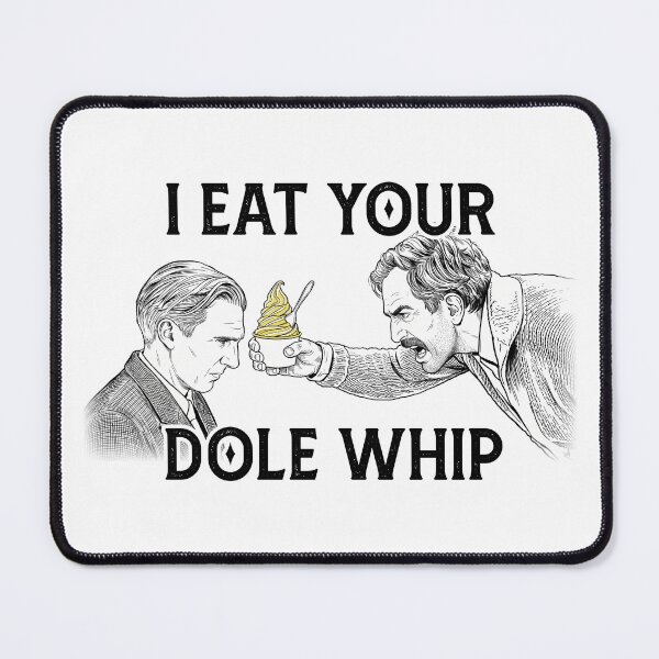 Item preview, I Eat Your Dole Whip - There Will Be Blood Parody designed and sold by waifu-alert.