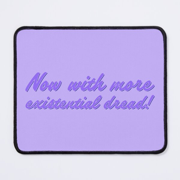 Item preview, Now With More Existential Dread - Periwinkle designed and sold by sillyjess.