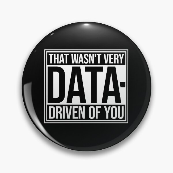 Item preview, That Wasn't Very Data-Driven Of You Funny Nerd Quote designed and sold by shirt-o-mat.