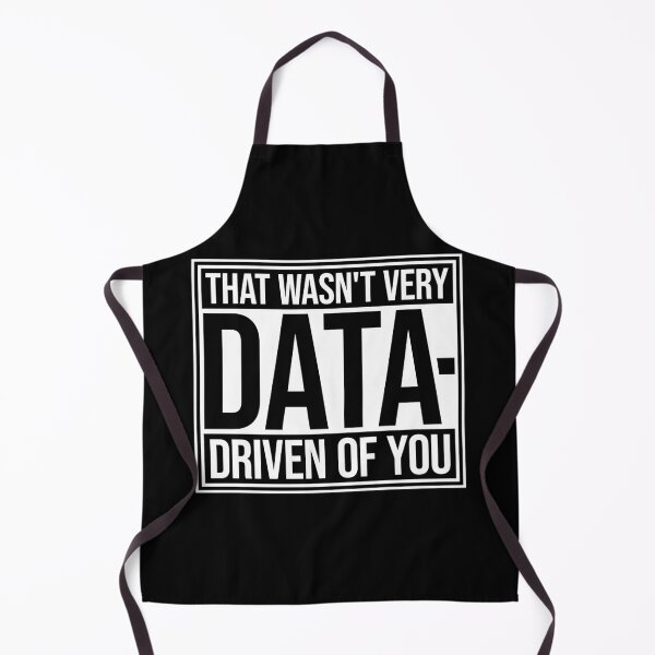 Item preview, That Wasn't Very Data-Driven Of You Funny Nerd Quote designed and sold by shirt-o-mat.