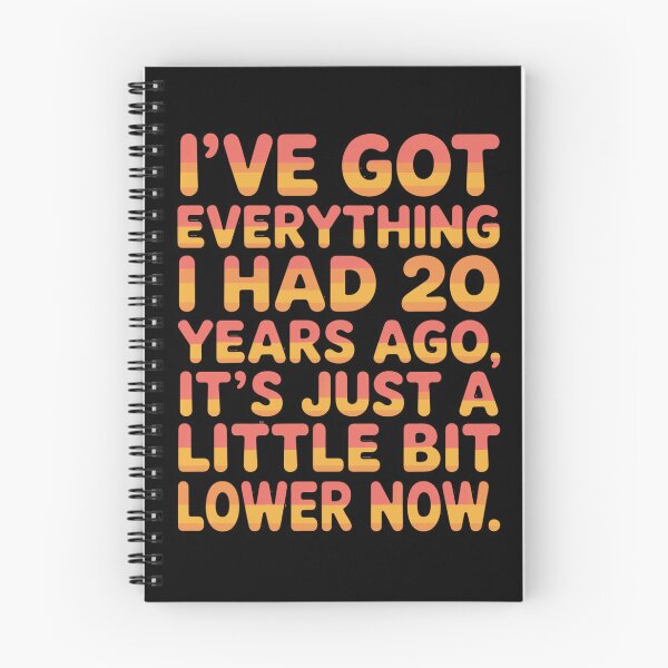 Item preview, Senior Citizen Humor I’ve Got Everything I Had 20 Years Ago, It’s Just A Little Bit Lower Now. designed and sold by fantasticdesign.