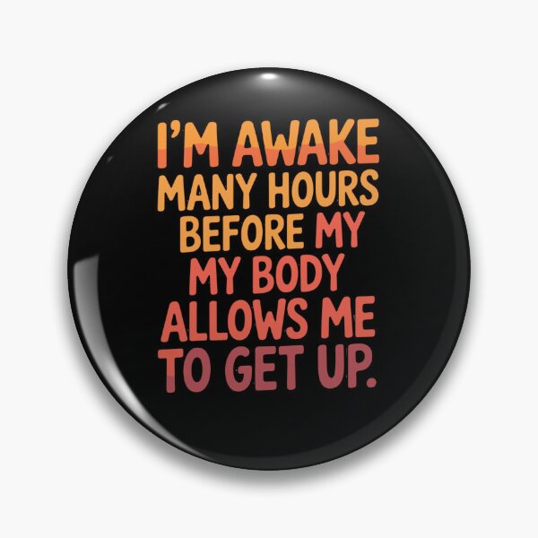 Item preview, Senior Citizen Humor I'm Awake Many Hours Before My Body Allows Me To Get Up. designed and sold by fantasticdesign.