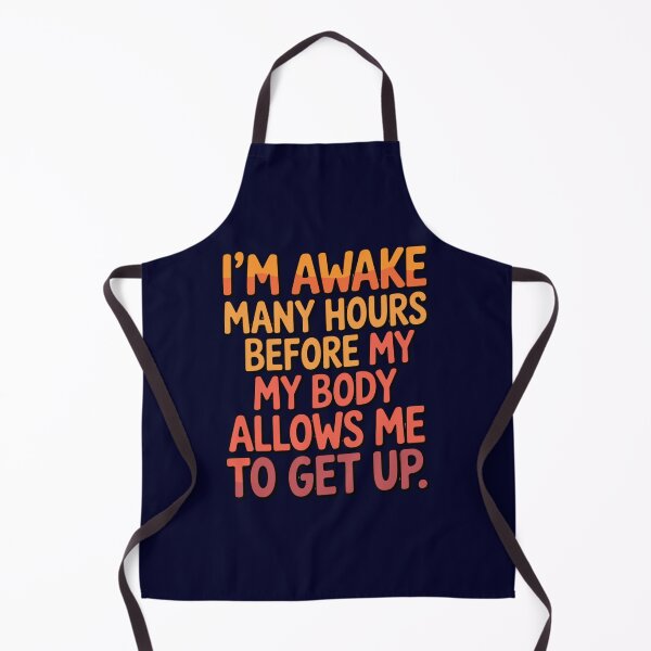 Item preview, Senior Citizen Humor I'm Awake Many Hours Before My Body Allows Me To Get Up. designed and sold by fantasticdesign.