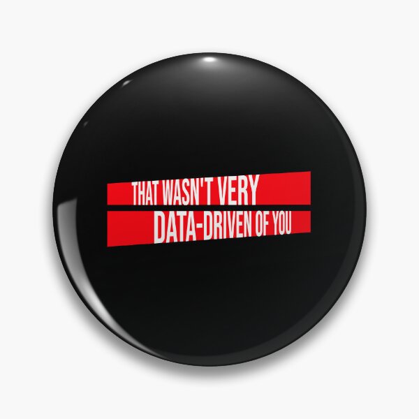 Item preview, That Wasn't Very Data-Driven Of You Funny Nerd Quote designed and sold by shirt-o-mat.