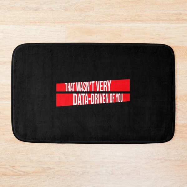 Item preview, That Wasn't Very Data-Driven Of You Funny Nerd Quote designed and sold by shirt-o-mat.