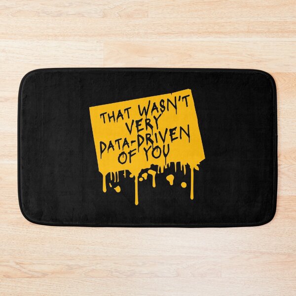Item preview, That Wasn't Very Data-Driven Of You Funny Nerd Quote designed and sold by shirt-o-mat.