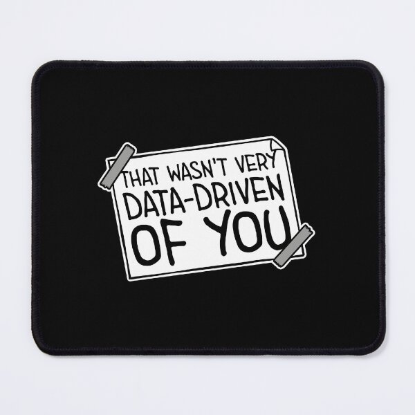 Item preview, That Wasn't Very Data-Driven Of You Funny Nerd Quote designed and sold by shirt-o-mat.