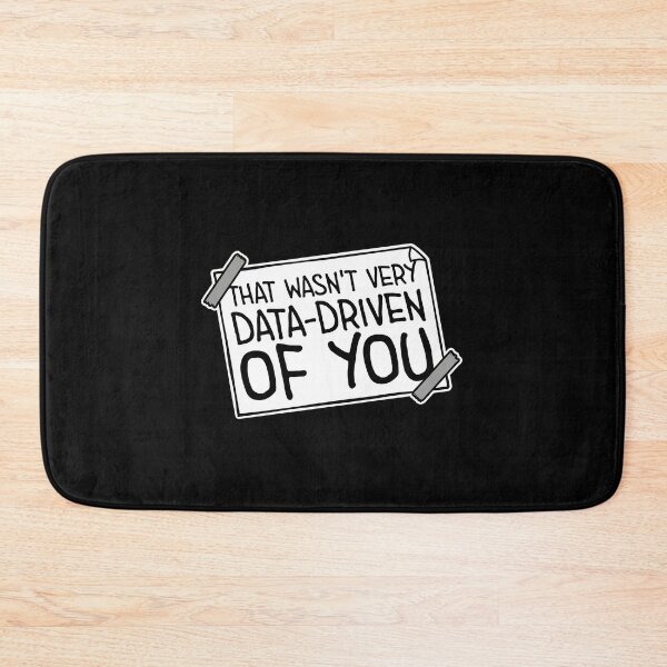 Item preview, That Wasn't Very Data-Driven Of You Funny Nerd Quote designed and sold by shirt-o-mat.